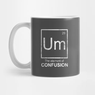 ELEMENT OF CONFUSION Mug